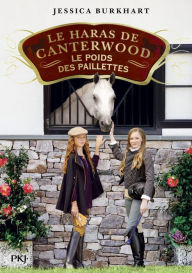 Title: Le haras de Canterwood - tome 18 : Le poids des paillettes, Author: Jessica Burkhart