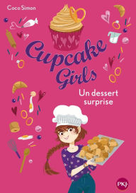 Title: Cupcake Girls - tome 29 : Un dessert surprise, Author: Coco Simon