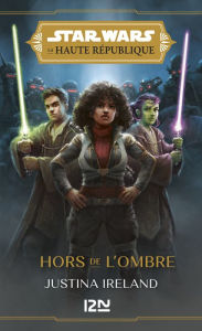 Title: Star Wars : La Haute République : En pleines ténèbres - Tome 2 : Hors de l'ombre, Author: Justina Ireland