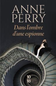 Title: Dans l'ombre d'une espionne, Author: Anne Perry