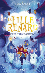Title: La fille renard et le Festin Fantastique - tome 02, Author: Andy Sagar
