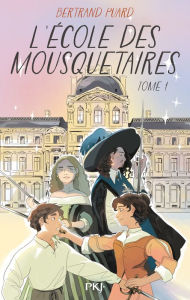 Title: L'Ecole des mousquetaires - tome 01, Author: Bertrand Puard