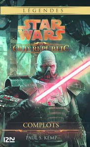 Title: Complots (French Edition): Star Wars - The Old Republic tome 2, Author: Paul S. Kemp