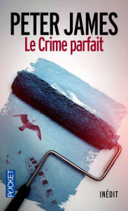 Title: Le crime parfait, Author: Peter James