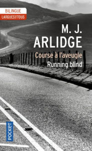 Title: Running Blind - Course à l'aveugle (Edition bilingue), Author: M. J. Arlidge