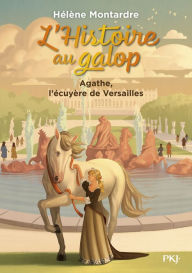Title: L'histoire au galop - tome 05 : Agathe, l'écuyère de Versailles, Author: Hélène Montardre
