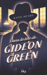 Title: Dans la tête de Gideon Green, Author: Katie Henry