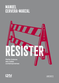 Title: Résister - Petite histoire des luttes contemporaines, Author: Manuel Cervera-Marzal