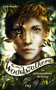 Title: Woodwalkers - tome 01 : La Métamorphose de Carag, Author: Katja Brandis