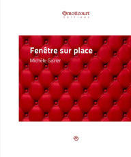 Title: Fenêtre sur place: Nouvelle, Author: Michèle Gazier