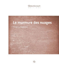 Title: Le murmure des nuages: Un témoignage bouleversant, Author: Thierry Radière