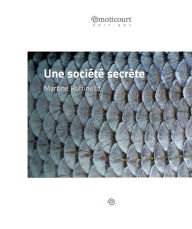 Title: Une société secrète: Méditations poétiques, Author: Martine Roffinella