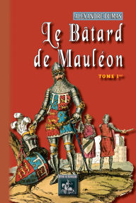 Title: Le Bâtard de Mauléon (Tome 1), Author: Alexandre Dumas