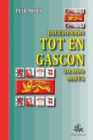 Title: Diccionari Tot en Gascon (30.000 mots), Author: Pèir Morà