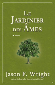 Title: Le jardinier des âmes, Author: Jason F. Wright