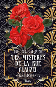 Title: Les mystères de la rue Clauzel: Enquête et Charleston, Author: Mélanie Bantignies
