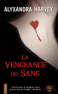 Title: La vengeance du sang, Author: Alyxandra Harvey