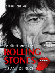 Title: Dictionnaire Rolling Stones, Author: Daniel Ichbiah