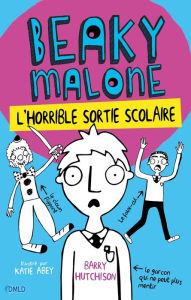 Title: L'horrible sortie scolaire: Beaky Malone T2, Author: Barry Hutchison