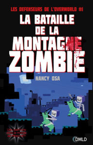 Title: Les défenseurs de l'Overworld T1: La bataille de la montagne des zombies, Author: Nancy Osa