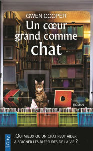 Title: Un coeur grand comme chat (Love Saves the Day), Author: Gwen Cooper