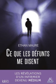 Title: Ce que les défunts me disent, Author: Ethan Maure