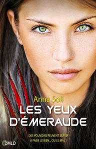 Title: Les yeux d'émeraude, Author: Anna Soli