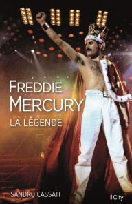 Title: Freddie Mercury, la légende, Author: Sandro Cassati