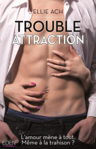 Title: Trouble attraction, Author: Ellie Ach