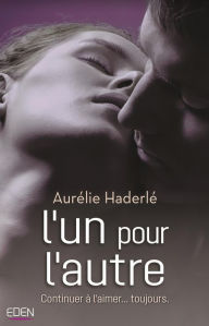 Title: L'un pour l'autre: Continuer à l'aimer... toujours., Author: Aurélie Haderlé