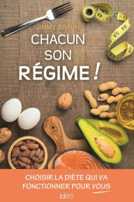 Title: Chacun son régime !: Choisir la diète qui va fonctionner pour vous, Author: Jimmy Braun