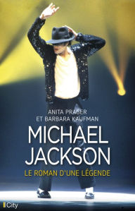 Title: Michael Jackson, le roman d'une légende, Author: Anita Prager