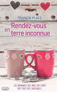 Title: Rendez-vous en terre inconnue, Author: Francia Place