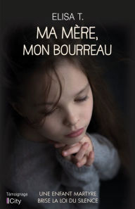 Title: Ma mère, mon bourreau, Author: Elisa T.