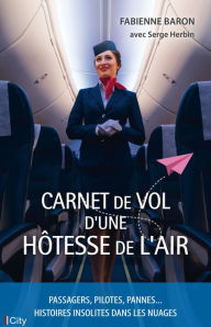 Title: Carnet de vol d'une hôtesse de l'air, Author: Fabienne Baron