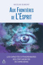 Aux Frontières de L'Esprit: Les capacités extraordinaires des états modifiés de conscience