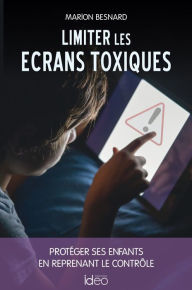 Title: Limiter les écrans toxiques, Author: Marion Besnard