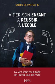 Title: Aider son enfant à réussir l'école, Author: Valérie de Swetschin