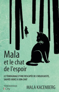 Title: Mala et le chat de l'espoir, Author: Mala Kacenberg