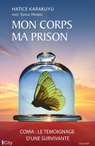 Title: Mon corps ma prison, Author: Hatice Karakuyu