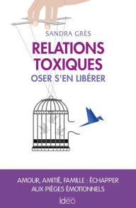 Title: Relations toxiques: Oser s'en libérer, Author: Sandra Grès