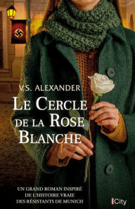 Title: Le cercle de la rose blanche, Author: V.S. Alexander