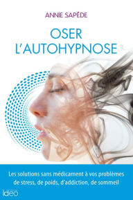 Title: Oser l'auto-hypnose, Author: Annie Sapède