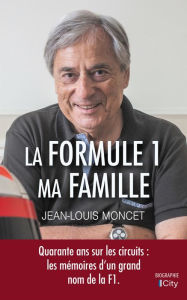 Title: La Formule 1, ma famille, Author: Jean-Louis Moncet