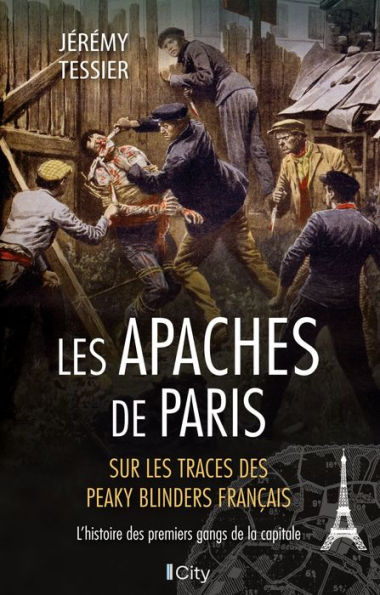 Les Apaches de Paris: L'histoire des premiers gangs de la capitale