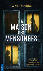 Title: La maison des mensonges, Author: John Marrs