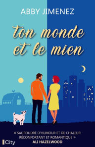 Title: Ton monde et le mien, Author: Abby Jimenez