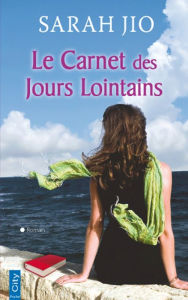 Title: Le carnet des jours lointains, Author: Sarah Jio