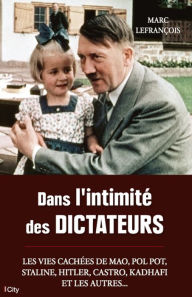 Title: Dans l'intimité des dictateurs, Author: Marc Lefrançois