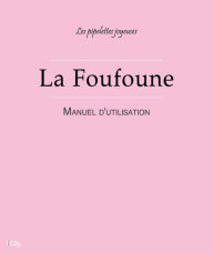 Title: La Foufoune - Manuel d'utilisation, Author: Les Pipelettes Joyeuses